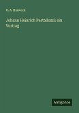 Johann Heinrich Pestallozzi: ein Vortrag Johann Heinrich Pestallozzi: ein Vortrag