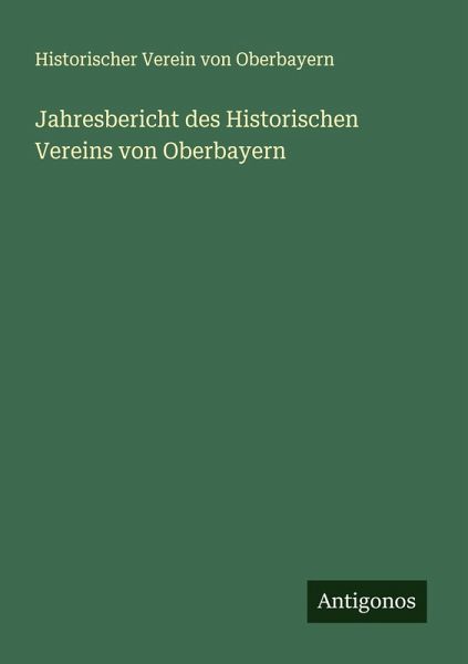Jahresbericht des Historischen Vereins von Oberbayern Jahresbericht des Historischen Vereins von Oberbayern