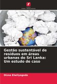 Gestão sustentável de resíduos em áreas urbanas do Sri Lanka: Um estudo de caso Gestão sustentável de resíduos em áreas urbanas do Sri Lanka: Um estudo de caso