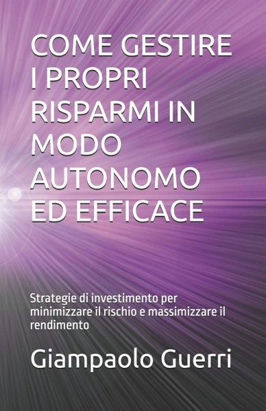 COME GESTIRE I PROPRI RISPARMI IN MODO AUTONOMO ED EFFICACE