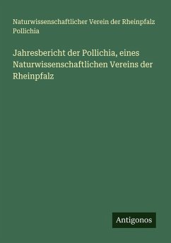 Jahresbericht der Pollichia, eines Naturwissenschaftlichen Vereins der Rheinpfalz - Pollichia, Naturwissenschaftlicher Verein der Rheinpfalz