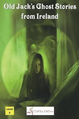 Old Jack's Ghost Stories from Ireland Old Jack's Ghost Stories from Ireland