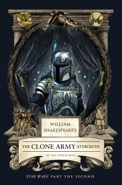 William Shakespeare's the Clone Army Attacketh: Star Wars Part the Second - Doescher, Ian