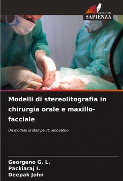 Modelli di stereolitografia in chirurgia orale e maxillo-facciale - G. L., Georgeno;I., Packiaraj;John, Deepak