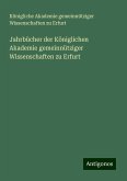 Jahrbücher der Königlichen Akademie gemeinnütziger Wissenschaften zu Erfurt Jahrbücher der Königlichen Akademie gemeinnütziger Wissenschaften zu Erfurt