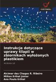 Instrukcje dotycz¿ce uprawy tilapii w zbiornikach wy¿o¿onych plastikiem