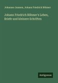 Johann Friedrich Böhmer's Leben, Briefe und kleinere Schriften Johann Friedrich Böhmer's Leben, Briefe und kleinere Schriften