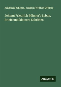 Cover Johann Friedrich Böhmer's Leben, Briefe und kleinere Schriften