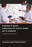 Scegliere il giusto supervisore di ricerca: Guida per lo studente Scegliere il giusto supervisore di ricerca: Guida per lo studente