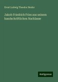 Jakob Friedrich Fries aus seinem handschriftlichen Nachlasse Jakob Friedrich Fries aus seinem handschriftlichen Nachlasse