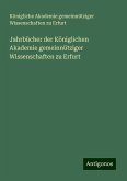 Jahrbücher der Königlichen Akademie gemeinnütziger Wissenschaften zu Erfurt Jahrbücher der Königlichen Akademie gemeinnütziger Wissenschaften zu Erfurt
