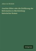 Joachim Slüter oder die Einführung der Reformation in Mecklenburg: historischer Roman Joachim Slüter oder die Einführung der Reformation in Mecklenburg: historischer Roman