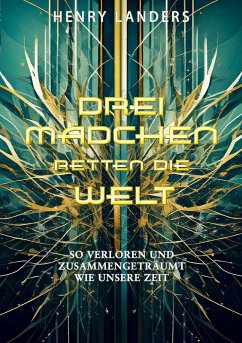 Drei Mädchen retten die Welt - Landers, Henry