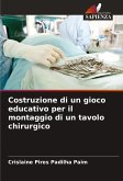 Costruzione di un gioco educativo per il montaggio di un tavolo chirurgico Costruzione di un gioco educativo per il montaggio di un tavolo chirurgico