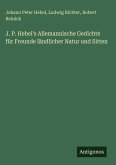J. P. Hebel's Allemannische Gedichte für Freunde ländlicher Natur und Sitten