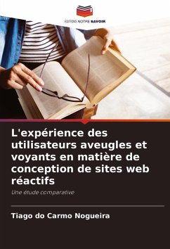 L'expérience des utilisateurs aveugles et voyants en matière de conception de sites web réactifs - do Carmo Nogueira, Tiago