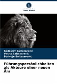 Führungspersönlichkeiten als Akteure einer neuen Ära Führungspersönlichkeiten als Akteure einer neuen Ära