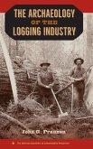 The Archaeology of the Logging Industry The Archaeology of the Logging Industry