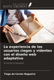 La experiencia de los usuarios ciegos y videntes con el diseño web adaptativo La experiencia de los usuarios ciegos y videntes con el diseño web adaptativo