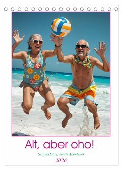 Cover Alt, aber oho - Graue Haare, bunte Abenteuer (Tischkalender 2026 DIN A5 hoch), CALVENDO Monatskalender