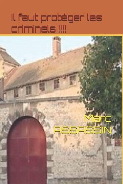 Il faut protéger les criminels !!!! - Assassin, Marc