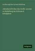 Jahresbericht über das Großh. Lyceum zu Heidelberg am Schlusse d. Schuljahres Jahresbericht über das Großh. Lyceum zu Heidelberg am Schlusse d. Schuljahres