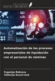 Automatización de los procesos empresariales de liquidación con el personal de nóminas Automatización de los procesos empresariales de liquidación con el personal de nóminas