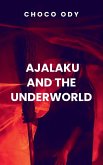 Ajalaku And The Underworld Ajalaku And The Underworld