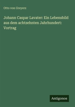 Cover Johann Caspar Lavater: Ein Lebensbild aus dem achtzehnten Jahrhundert: Vortrag
