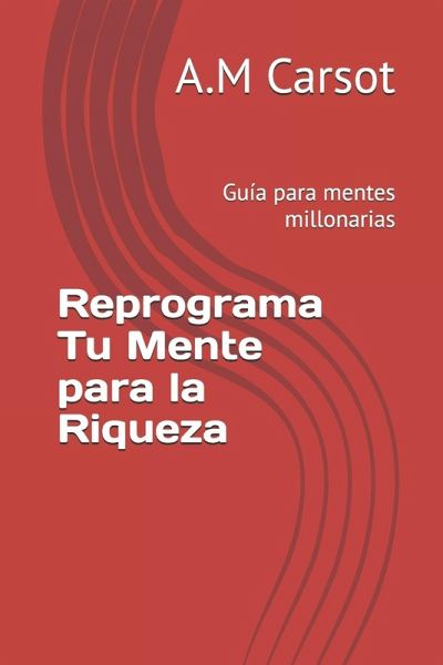 Reprograma Tu Mente para la Riqueza