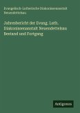 Jahresbericht der Evang. Luth. Diakonissenanstalt Neuendettelsau Bestand und Fortgang