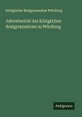 Jahresbericht des Königlichen Realgymnasiums zu Würzburg Jahresbericht des Königlichen Realgymnasiums zu Würzburg