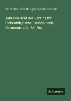 Jahresbericht des Vereins für Siebenbürgische Landeskunde, Hermannstadt 1863/64 - Landeskunde, Verein Für Siebenbürgische