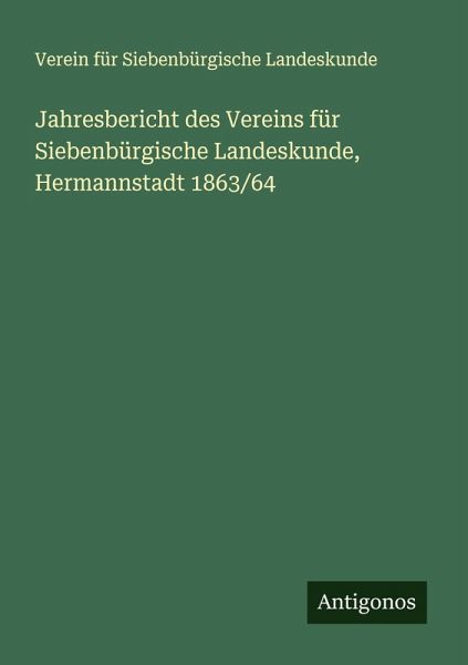 Jahresbericht des Vereins für Siebenbürgische Landeskunde, Hermannstadt 1863/64