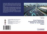 Smart Roadways: Innovations in Geometric Design for Sustainable Urban Smart Roadways: Innovations in Geometric Design for Sustainable Urban