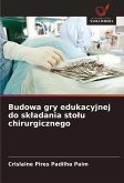 Budowa gry edukacyjnej do sk¿adania sto¿u chirurgicznego Budowa gry edukacyjnej do sk¿adania sto¿u chirurgicznego