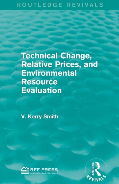 Technical Change, Relative Prices, and Environmental Resource Evaluation Technical Change, Relative Prices, and Environmental Resource Evaluation