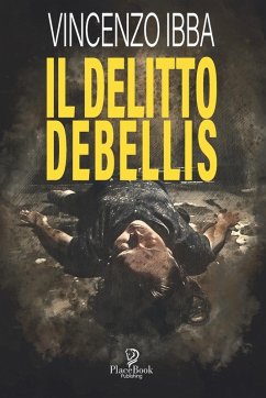 IL DELITTO DEBELLIS - Ibba, Vincenzo