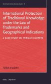 International Protection of Traditional Knowledge Under the Law of Trademarks and Geographical Indications