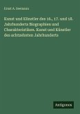 Kunst und Künstler des 16., 17. und 18. Jahrhunderts Biographien und Charakteristiken. Kunst und Künstler des achtzehnten Jahrhunderts