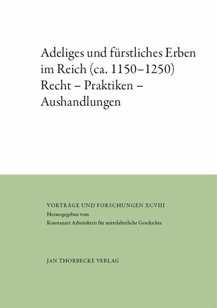 Adeliges und fürstliches Erben im Reich (ca. 1150-1250) Adeliges und fürstliches Erben im Reich (ca. 1150-1250)