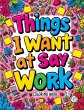 Things I Want to Say at Work Coloring... - Bild 1
