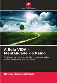 A Bela VIDA - Mentalidade do Reino A Bela VIDA - Mentalidade do Reino