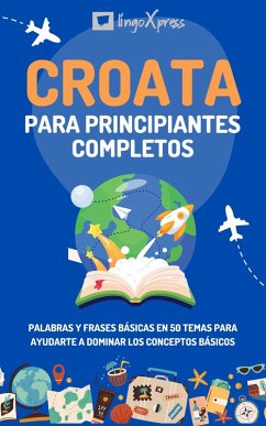 Croata para principiantes completos (eBook, ePUB) - Lingoxpress