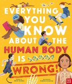 Everything You Know about the Human Body Is Wrong! Everything You Know about the Human Body Is Wrong!