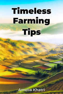 Timeless Farming Tips (eBook, ePUB) - Khatri, Amelia