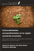 Vulnerabilidades socioambientales en la región semiárida brasileña Vulnerabilidades socioambientales en la región semiárida brasileña