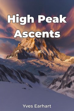 High Peak Ascents (eBook, ePUB) - Earhart, Yves