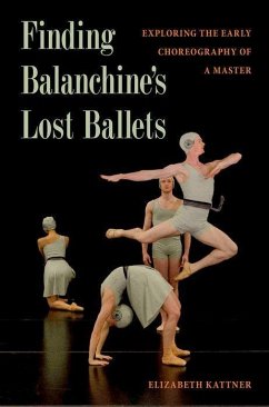 Finding Balanchine's Lost Ballets - Kattner, Elizabeth