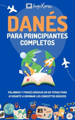 Danés para principiantes completos (eBook, ePUB) - Lingoxpress Danés para principiantes completos (eBook, ePUB) - Lingoxpress